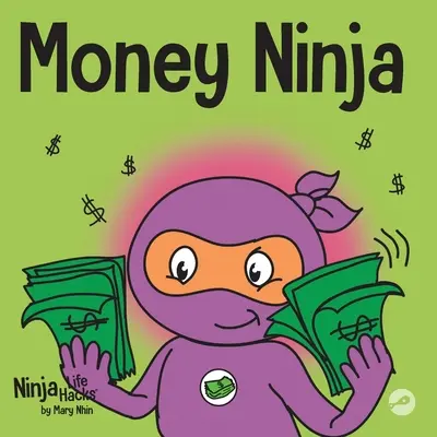 Money Ninja: Książka dla dzieci o oszczędzaniu, inwestowaniu i darowiznach - Money Ninja: A Children's Book About Saving, Investing, and Donating