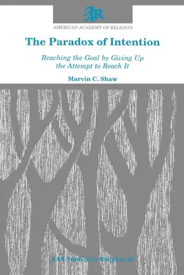 Paradoks intencji: Osiągnięcie celu poprzez rezygnację z próby jego osiągnięcia - The Paradox of Intention: Reaching the Goal by Giving Up the Attempt to Reach It