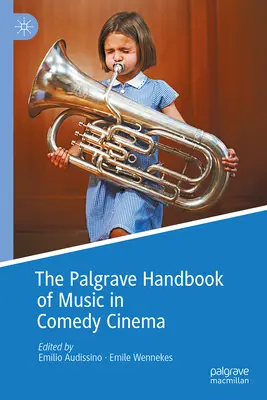 The Palgrave Handbook of Music in Comedy Cinema (Podręcznik muzyki w kinie komediowym) - The Palgrave Handbook of Music in Comedy Cinema