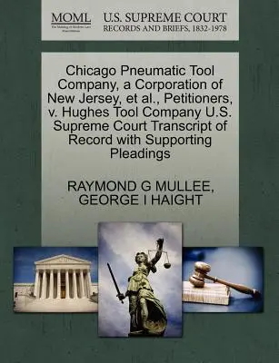 Chicago Pneumatic Tool Company, a Corporation of New Jersey, et al., składający petycję, V. Hughes Tool Company Sąd Najwyższy Stanów Zjednoczonych, transkrypcja protokołu wraz z załącznikami. - Chicago Pneumatic Tool Company, a Corporation of New Jersey, et al., Petitioners, V. Hughes Tool Company U.S. Supreme Court Transcript of Record with