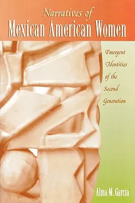 Narracje meksykańsko-amerykańskich kobiet: Pojawiające się tożsamości drugiego pokolenia - Narratives of Mexican American Women: Emergent Identities of the Second Generation