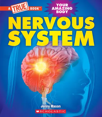 Układ nerwowy (prawdziwa książka: Twoje niesamowite ciało) - Nervous System (a True Book: Your Amazing Body)