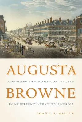 Augusta Browne: kompozytorka i literatka w dziewiętnastowiecznej Ameryce - Augusta Browne: Composer and Woman of Letters in Nineteenth-Century America