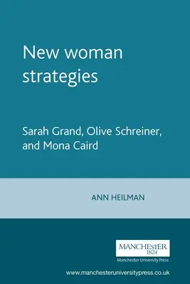 Nowe kobiece strategie: Sarah Grand, Olive Schreiner i Mona Caird - New Woman Strategies: Sarah Grand, Olive Schreiner, and Mona Caird