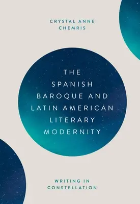 Hiszpański barok i latynoamerykańska nowoczesność literacka: Pisanie w konstelacji - The Spanish Baroque and Latin American Literary Modernity: Writing in Constellation