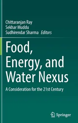 Nexus żywności, energii i wody: Rozważania na XXI wiek - Food, Energy, and Water Nexus: A Consideration for the 21st Century