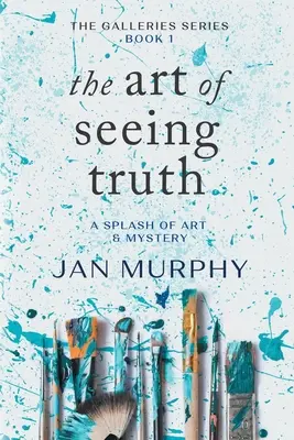 Sztuka widzenia prawdy: odrobina sztuki i tajemnicy - The Art of Seeing Truth: A Splash of Art & Mystery