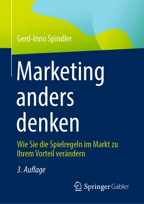 Marketing Anders Denken: Jak wykorzystać potencjał gry na rynku? - Marketing Anders Denken: Wie Sie Die Spielregeln Im Markt Zu Ihrem Vorteil Verndern