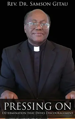 Naciskanie: Determinacja, która przeciwstawia się zniechęceniu - Pressing On: Determination That Defies Discouragement