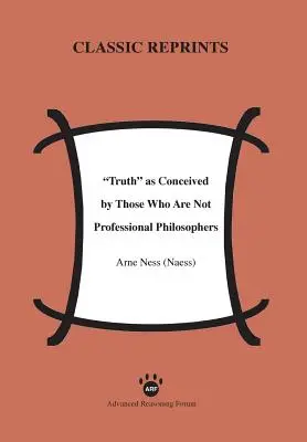Prawda w ujęciu tych, którzy nie są zawodowymi filozofami (Ness (Naess) Arne) - Truth as Conceived by Those Who Are Not Professional Philosophers (Ness (Naess) Arne)
