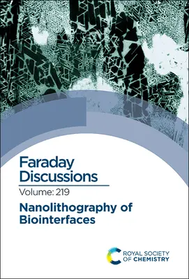 Nanolitografia biointerfejsów: Dyskusja Faradaya 219 - Nanolithography of Biointerfaces: Faraday Discussion 219