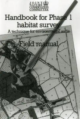 Podręcznik fazy 1 badania siedlisk - podręcznik terenowy: Technika audytu środowiskowego - Handbook for Phase 1 Habitat Survey - Field Manual: A technique for environmental audit