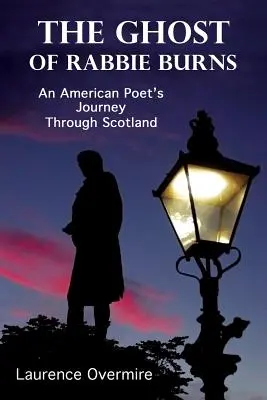 Duch Rabbiego Burnsa: Podróż amerykańskiego poety przez Szkocję - The Ghost of Rabbie Burns: An American Poet's Journey Through Scotland