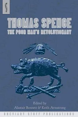 Thomas Spence: Rewolucjonista ubogich - Thomas Spence: The Poor Man's Revolutionary