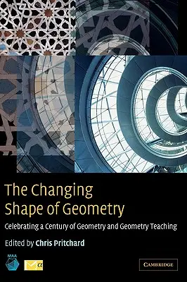 Zmieniający się kształt geometrii: Świętowanie stulecia geometrii i nauczania geometrii - The Changing Shape of Geometry: Celebrating a Century of Geometry and Geometry Teaching