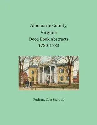 Hrabstwo Albemarle, Virginia, streszczenia ksiąg aktów 1780-1783 - Albemarle County, Virginia Deed Book Abstracts 1780-1783