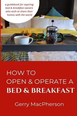 Jak otworzyć i prowadzić pensjonat ze śniadaniem: Od czego zacząć? - How to Open & Operate a Bed & Breakfast: Where You Need to Start