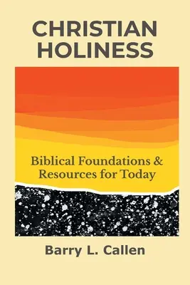 Chrześcijańska świętość: Biblijne podstawy i zasoby na dziś - Christian Holiness: Biblical Foundations & Resources for Today