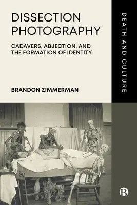 Fotografia sekcyjna: Zwłoki, odrzucenie i kształtowanie tożsamości - Dissection Photography: Cadavers, Abjection, and the Formation of Identity
