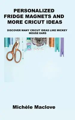 Spersonalizowane magnesy na lodówkę i inne pomysły Cricut: Odkryj wiele pomysłów Cricut, takich jak uszy Myszki Miki - Personalized Fridge Magnets and More Cricut Ideas: Discover Many Cricut Ideas Like Mickey Mouse Ears