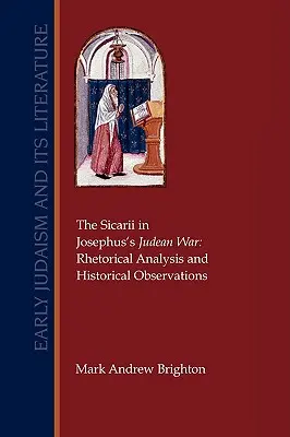 Sykariusze w wojnie judejskiej Józefa Flawiusza: analiza retoryczna i obserwacje historyczne - The Sicarii in Josephus's Judean War: Rhetorical Analysis and Historical Observations