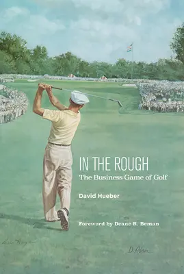 In the Rough: Biznesowa gra w golfa - In the Rough: The Business Game of Golf