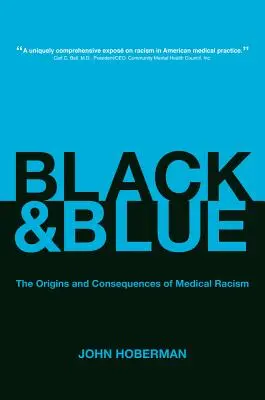 Czarny i niebieski: Geneza i konsekwencje rasizmu w medycynie - Black and Blue: The Origins and Consequences of Medical Racism
