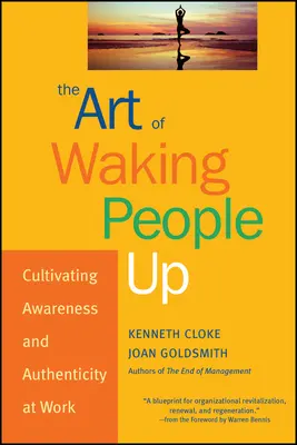 Sztuka budzenia ludzi: kultywowanie świadomości i autentyczności w pracy - The Art of Waking People Up: Cultivating Awareness and Authenticity at Work