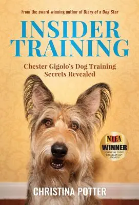 Szkolenie wewnętrzne: Sekrety szkolenia psów Chestera Gigolo ujawnione - Insider Training: Chester Gigolo's Dog Training Secrets Revealed