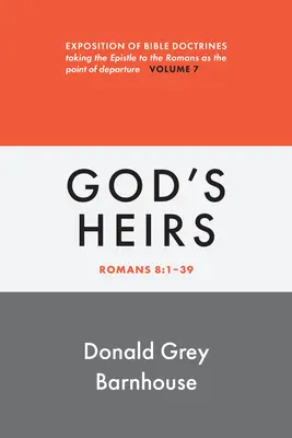 Romans, tom 7: Dziedzice Boga: Ekspozycja doktryn biblijnych - Romans, Vol 7: God's Heirs: Exposition of Bible Doctrines