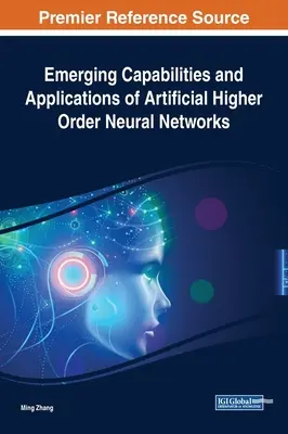 Nowe możliwości i zastosowania sztucznych sieci neuronowych wyższego rzędu - Emerging Capabilities and Applications of Artificial Higher Order Neural Networks