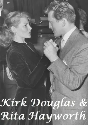 Kirk Douglas i Rita Hayworth - Kirk Douglas & Rita Hayworth