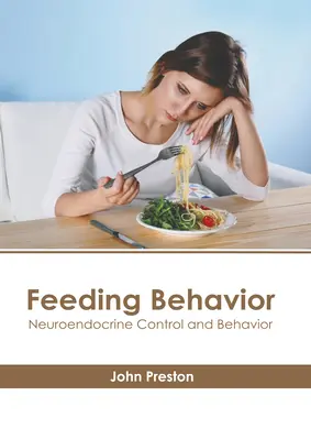 Zachowanie żywieniowe: Kontrola neuroendokrynna i zachowanie - Feeding Behavior: Neuroendocrine Control and Behavior
