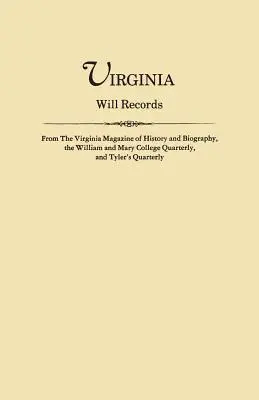 Virginia Will Records, z Virginia Magazine of History and Biography, William and Mary College Quarterly i Tyler's Quarterly - Virginia Will Records, from the Virginia Magazine of History and Biography, the William and Mary College Quarterly, and Tyler's Quarterly