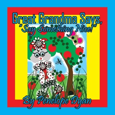 Babcia mówi: „Powiedz coś miłego!” - Great Grandma Says, Say Something Nice!