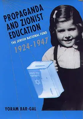 Propaganda i edukacja syjonistyczna: Żydowski Fundusz Narodowy w latach 1924-1947 - Propaganda and Zionist Education: The Jewish National Fund 1924 - 1947