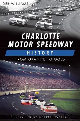 Historia Charlotte Motor Speedway:: Od granitu do złota - Charlotte Motor Speedway History:: From Granite to Gold