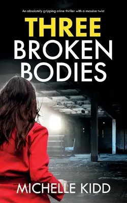 Three Broken Bodies: trzymający w napięciu thriller kryminalny z ogromnym zwrotem akcji - Three Broken Bodies: an absolutely gripping crime thriller with a massive twist