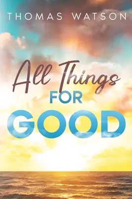 Wszystkie rzeczy ku dobremu - All Things for Good