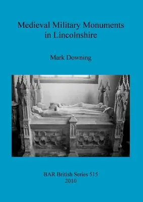 Średniowieczne zabytki militarne w Lincolnshire - Medieval Military Monuments in Lincolnshire