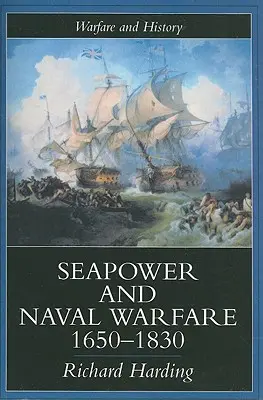 Siła morska i działania wojenne na morzu, 1650-1830 - Seapower and Naval Warfare, 1650-1830