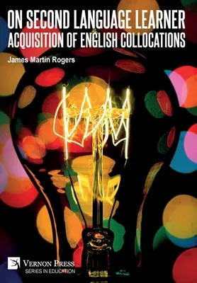 O przyswajaniu angielskich kolokacji przez osoby uczące się języka obcego - On Second Language Learner Acquisition of English Collocations