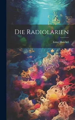 Die Radiolarien