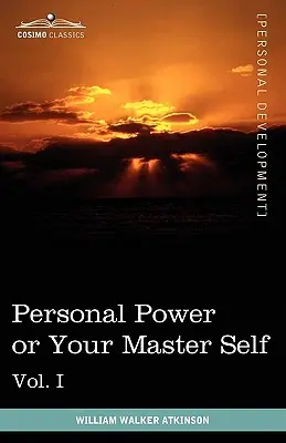 Książki o mocy osobistej (w 12 tomach), tom I: Moc osobista lub twoje mistrzowskie ja - Personal Power Books (in 12 Volumes), Vol. I: Personal Power or Your Master Self