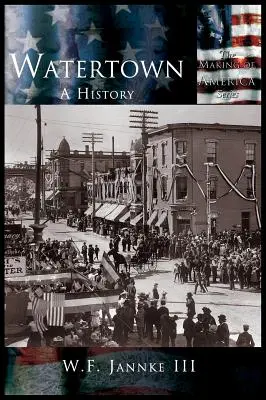 Watertown: Historia - Watertown: A History