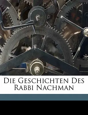 Historia rabina Nachmana - Die Geschichten Des Rabbi Nachman