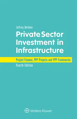 Inwestycje sektora prywatnego w infrastrukturę: Finansowanie projektów, projekty PPP i ramy PPP - Private Sector Investment in Infrastructure: Project Finance, PPP Projects and PPP Frameworks