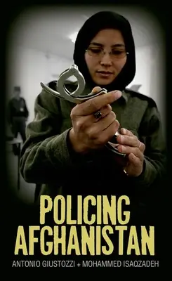 Policing Afghanistan: Polityka kulawego Lewiatana - Policing Afghanistan: The Politics of the Lame Leviathan