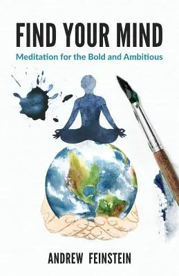 Znajdź swój umysł: Medytacja dla odważnych i ambitnych - Find Your Mind: Meditation for the Bold and Ambitious