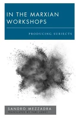 W warsztatach marksistowskich: Wytwarzanie podmiotów - In the Marxian Workshops: Producing Subjects